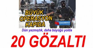 FETÖ OPERASYONUNDA 20 GÖZALTI
