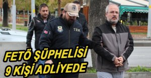 FETÖ ŞÜPHELİLERİ ADLİYEYE SEVK EDİLDİ