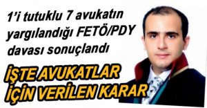 FETÖ'DEN YARGILANAN AVUKATLAR İÇİN KARAR VERİLDİ....
