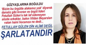 "FETULLAH GÜLEN BİR ŞARLATANDIR"