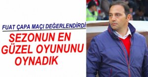 FUAT ÇAPA MAÇI BÖYLE DEĞERLENDİRDİ