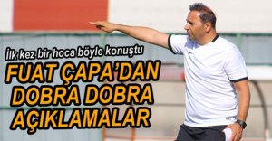 FUAT ÇAPA'DAN DOBRA DOBRA AÇIKLAMALAR