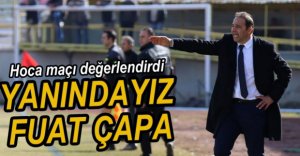 FUAT ÇAPA MAÇI DEĞERLENDİRDİ...