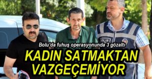 FUHUŞ OPERASYONUNDA 3 KİŞİ GÖZALTINA ALINDI