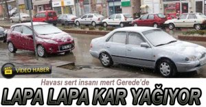GEREDE'YE LAPA LAPA KAR YAĞIYOR