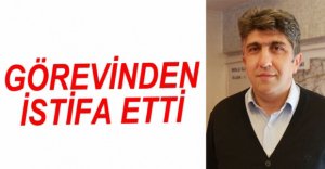 GÖREVİNDEN İSTİFA ETTİ