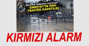 GÜVENLİK ÖNLEMLERİ ARTTIRILDI