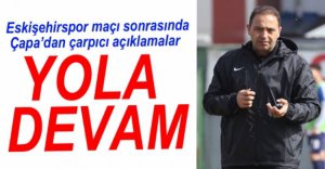 "GÜZEL İŞLER YAPIYORUZ, YOLA DEVAM"