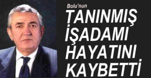 HAYIRSEVER İŞADAMI HAYATINI KAYBETTİ