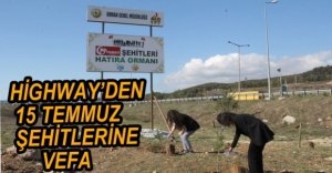 HİGHWAY'DEN ŞEHİTLER İÇİN HATIRA ORMANI
