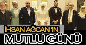 İHSAN AĞCAN'IN KIZI DÜNYA EVİNE GİRDİ...