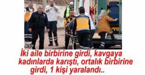 İKİ AİLE BİRBİRİNE GİRDİ