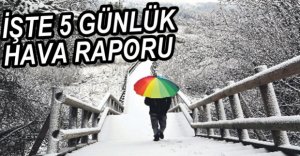 İŞTE 5 GÜNLÜK HAVA TAHMİNİ...