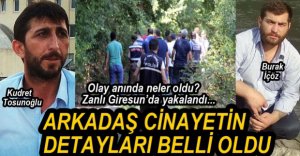 İŞTE ARKADAŞ CİNAYETİNİN DETAYLARI