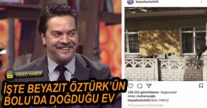 İŞTE BEYAZ'IN BOLU'DA DOĞDUĞU EV