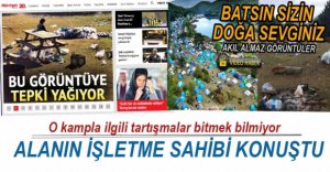 KAMP ALANININ SAHİBİ O GÖRÜNTÜLERLE İLGİLİ KONUŞTU