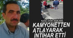 KAMYONETİN KASASINDAN ATLAYARAK İNTİHAR ETTİ