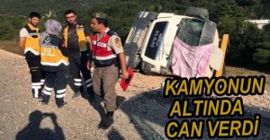 KAMYONUN ALTINDA KALARAK CAN VERDİ
