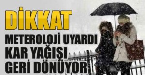 KAR YAĞIŞI GERİ DÖNÜYOR