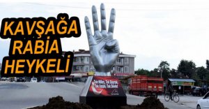 KAVŞAĞA RABİA HEYKELİ DİKİLDİ
