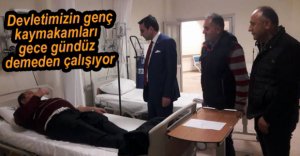 KAYMAKAM GECE GÜNDÜZ ÇALIŞIYOR