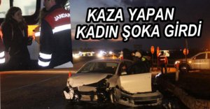 KAZA YAPAN KADIN ŞOKA GİRDİ