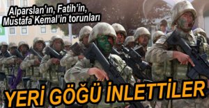 KOMANDOLAR YERİ GÖĞÜ İNLETTİLER