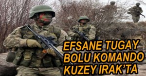 KOMANDOLARIMIZ KUZEY IRAK'A GİRDİ