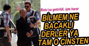 KOMŞU KATİLİ BOLU'YA GETİRİLDİ