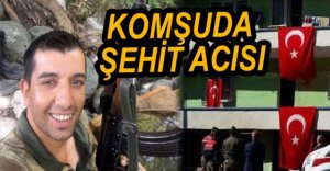 KOMŞUDA ŞEHİT ACISI