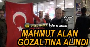 MAHMUT ALAN GÖZALTINA ALINDI
