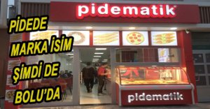 MARKA HALİNE GELMİŞ "PİDEMATİK" BOLU'DA...