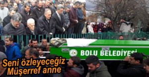 MÜŞERREF ANNE GÖZYAŞLARIYLA TOPRAĞA VERİLDİ
