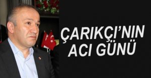 NECİP ÇARIKÇI'NIN ACI GÜNÜ