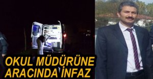 OKUL MÜDÜRÜNE ARACINDA İNFAZ