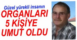 ORGANLARI 5 KİŞİYE UMUT OLDU