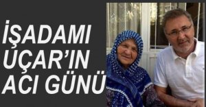 ORHAN UÇAR'IN ACI GÜNÜ