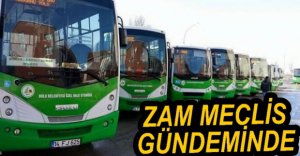 OTOBÜSLERE ZAM GÜNDEMDE