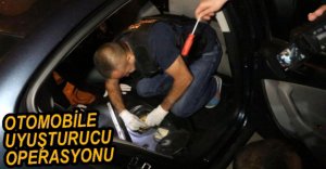 OTOMOBİLDE UYUŞTURUCU OPERASYONU