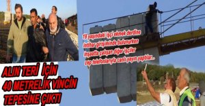 PARASINI ALAMAYINCA 40 METRELİK VİNCİN TEPESİNE ÇIKTI