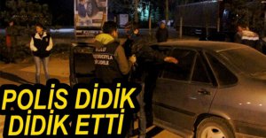 POLİS DİDİK DİDİK ETTİ