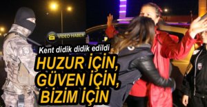 POLİS VE JANDARMADAN HUZUR OPERASYONU