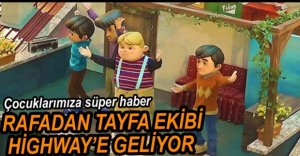 RAFADAN TAYFA EKİBİ HİGHWAY'E GELİYOR