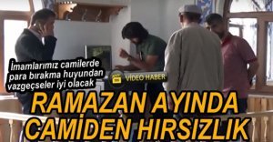 RAMAZAN AYINDA CAMİDEN PARA ÇALDILAR