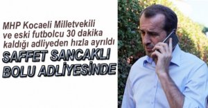 SAFFET SANCAKLI BOLU ADLİYESİNDE....