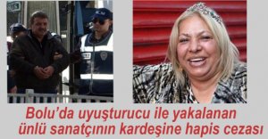 SANATÇININ KARDEŞİNE HAPİS CEZASI...