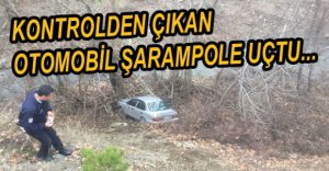 DİREKSİYON HAKİMİYETİ KAYBETTİ, ŞARAMPOLE UÇTU...