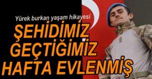 ŞEHİDİMİZ 1 HAFTA ÖNCE EVLENMİŞ