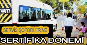 SERVİS ŞOFÖRLERİNE SERTİFİKA DÖNEMİ
