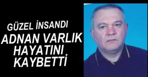 SEVİLEN İŞ ADAMI HAYATINI KAYBETTİ...